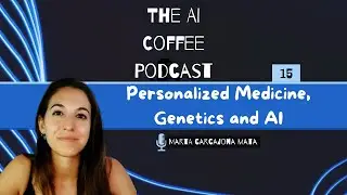 #15 - Personalized Medicine, Genetics and AI with Marta Carcajona