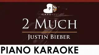 Justin Bieber - 2 Much - HIGHER Key (Piano Karaoke Instrumental)