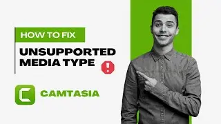 How To Fix Unsupported Media Type or Required Codecs Are Not Found in Camtasia