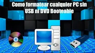 Como formatear cualquier PC sin ninguna unidad Booteable