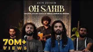Oh Sahib - Original Soundtrack Of Abdullahpur Ka Devdas | Zain Zohaib