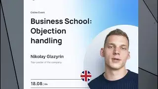 Objection Handling | How to Present | Presentation Tips | Nikolay Glazyrin 18.08.2021