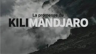 Grimper le Kilimandjaro : j'avais fait une promesse à quelqu'un...