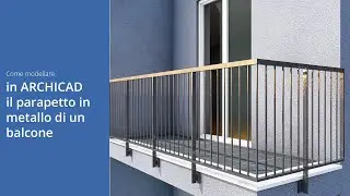 Come modellare in Archicad il Parapetto in metallo di un balcone