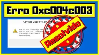 [Tutorial] - Como Resolver o Erro 0xc004c003