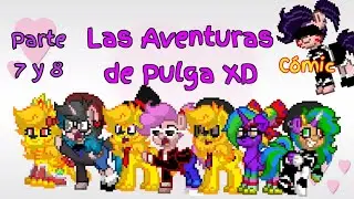 Las Aventuras de Pulga XD - Parte 7 y 8