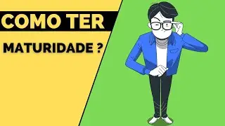 Como ser mais maduro+4 dicas de ouro (MATURIDADE).