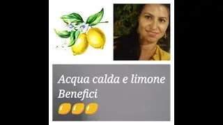 I benefici dell'Acqua calda e  Limone al  mattino. Perché bere acqua e limone al mattino?