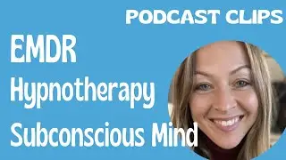 EMDR, Hypnotherapy & The Subconscious Mind