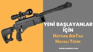 Yeni Başlayanlar İçin: Hatsan Airtact Havalı Tüfek