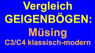 Vergleich Geigenbögen: Müsing C3/C4 klassisch - modern