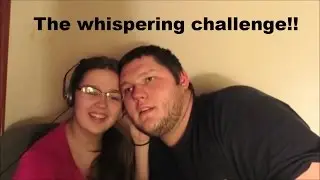 THE WHISPERING CHALLENGE!