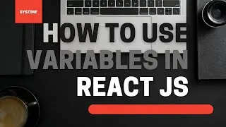 Lecture 3 ReactJS Variable Declarations | react js variables | react js global variable