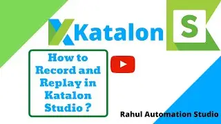 How to Record and Replay Automation Script/Test Case in Katalon Studio? 🔥 - Rahul Automation Studio
