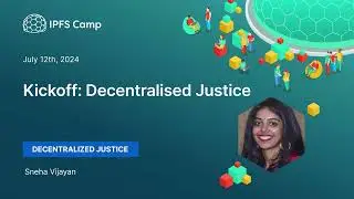 Kickoff: Decentralised Justice - Sneha Vijayan