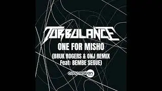 Turbulance - One for Misho  Bruk Rogers & Onj Remix