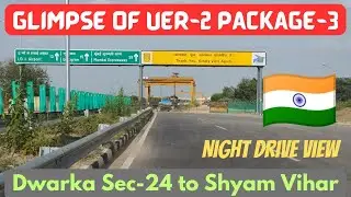 Glimpse of UER-2 Package-3 at Night | Dwarka Sector-24 to Shyam Vihar | Ready Roads of UER-2