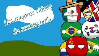 Los mejores videos de countryballs