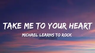 Take Me to Your Heart - Michael Learns To Rock (Lyrics)