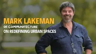 Mark Lakeman on Redefining Urban Spaces