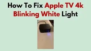 How To Fix Apple TV 4k Blinking White Light