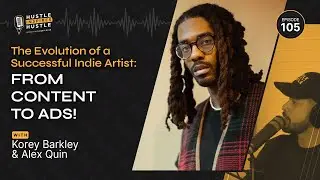 The Evolution of a Successful Indie Artist: From Content to Ads! with Korey Barkley and Alex Quin