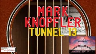 Mark Knopfler - TUNNEL 13 VIDEO A.M.I.T. TV Version