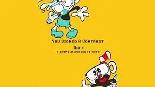 You Signed A Contract DUET (Fandroid and Caleb Hyles)