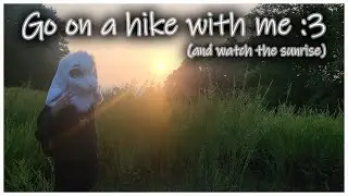 [ASMR] Go on a hike and watch the sunrise with me :3