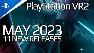 PSVR2 May 2023 | 11 New Releases