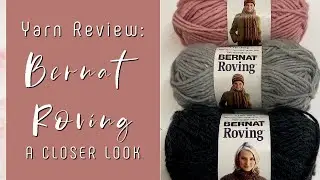 Bernat Roving Yarn Review| Bernat Roving Yarn|Giveaway Closed