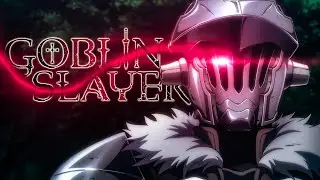 Goblin Slayer [4K]