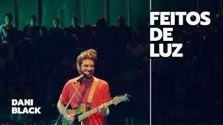 Dani Black - Feitos de Luz (Frequência Rara Ao Vivo)
