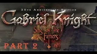 Gabriel Knight: Sins of the Fathers 20th Anniversary Full Walkthrough Part 2