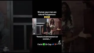 Woman Says Men Are Naturally Polygamous & American Women Are Brainwashed