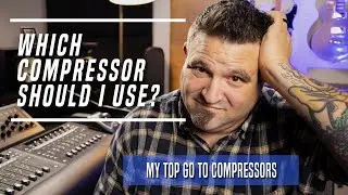 My Top Go To Compressors (Which Compressor To Use On What)
