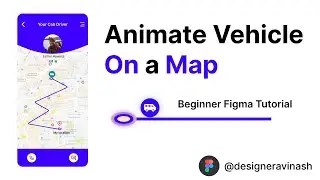 Animate Vehicle on Map of Cab App in @Figma  -  Beginner tutorial || UI/UX Designer@designeravinash