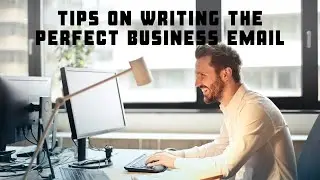 Tips on Writing the Perfect Business Email