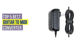 Top #5 Best Guitar To Midi Converter Reviews With Scores