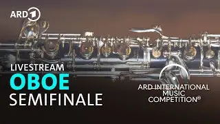 LIVE: Semifinale Oboe | ARD-Musikwettbewerb