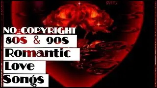 80s & 90s ROMANTIC LOVE SONGS