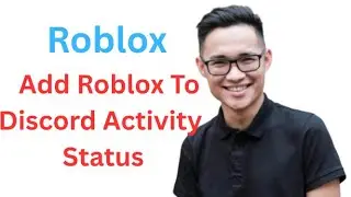 How To Add Roblox To Discord Activity Status