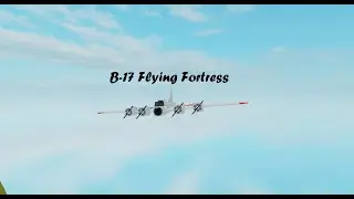 Mini B-17 Flying Fortress Tutorial | Roblox Plane Crazy