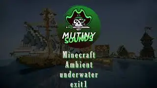 Exit1 - Underwater - Ambient (Minecraft Ambient)