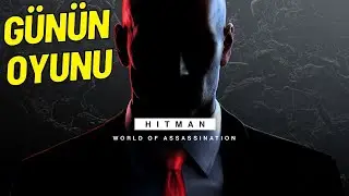 Sohbet ve Günün Oyunu : HITMAN World of Assassination - Bir Oyun Hediye