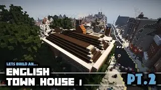 Minecraft Lets Build A Town - English Townhouse 1 - Pt.2
