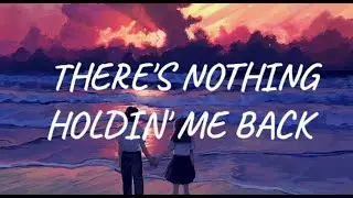 Shawn Mendes - There's Nothing Holding Me Back (Lyrics)