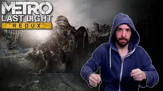 Metro LAST LIGHT REDUX First Playthrough (Part 1)