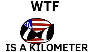 WTF IS A KILOMETER (Countryballs)