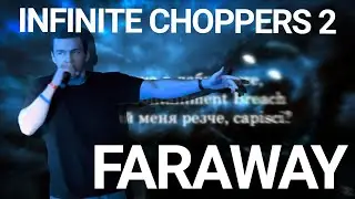 INFINITE CHOPPERS 2 - Faraway Verse